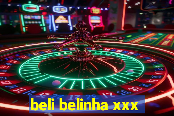 beli belinha xxx